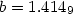 $b = 1.414_9$