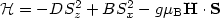 ${\cal H}=-DS_z^2 + BS_x^2-g\mu_{\rm B}\mathbf{H}\cdot\mathbf{S}$