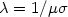 $\lambda = 1/\mu\sigma$