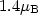 $1.4 \mu_{\rm B}$