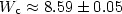 $W_{\rm c} \approx 8.59 \pm 0.05$