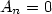 $A_{n}=0$