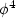 $\phi^4$