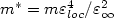 $m^{*}=m\varepsilon_{loc}^{4}/\varepsilon _{\infty }^{2}$