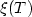 $\xi (T)$