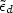 $\tilde\epsilon_d$