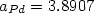 $a_{Pd} = 3.8907$