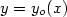 $y=y_o(x)$