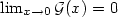 $\lim_{x \to 0} \mathcal{G}(x) = 0$