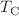 $$T_{\mathrm{C}}$$
