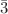 $$\bar{3}$$