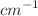 $${cm}^{-1}$$
