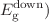 $${E}_{\mathrm{g}}^{\mathrm{down}})$$