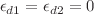$$\epsilon _{d1}=\epsilon _{d2}=0$$