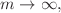 $$m\rightarrow \infty ,$$