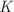 $$\textit{K}$$